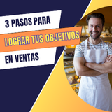 3 Pasos para lograr tus objetivos en venta