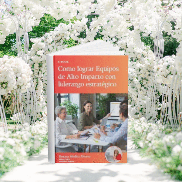 Como lograr Equipos de Alto Impacto con liderazgo estratégico