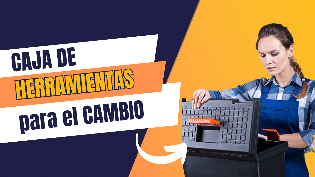 Caja de Herramientas del Cambio: El poder del Coaching aplicado a tu vida.